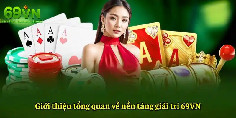 Tổng quan hệ thống cá cược 69VN